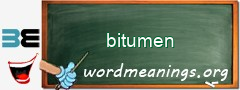 WordMeaning blackboard for bitumen